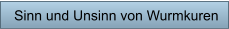 Sinn und Unsinn von Wurmkuren